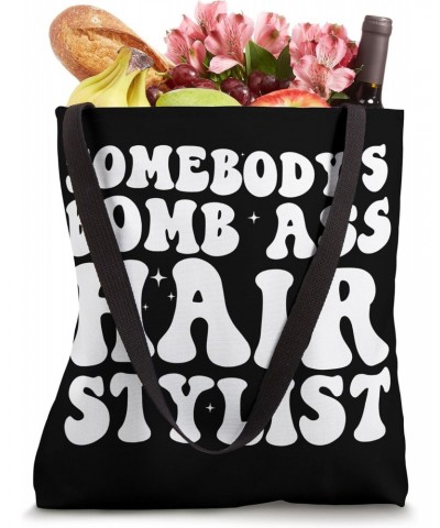 Somebody's Bomb Ass Hair Stylist Tote Bag $10.64 Totes