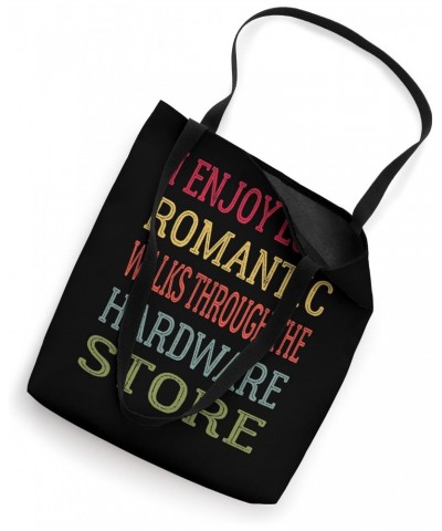 I Enjoy Long Romantic Walks Through The Hardware Store Funny Tote Bag $13.99 Totes