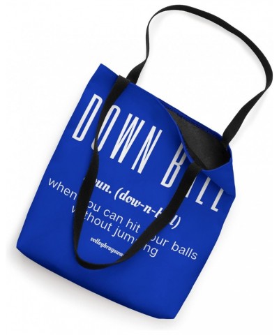 DOWN BALL When You Can Hit Your Balls Without Jumping Nap Tote Bag $17.10 Totes