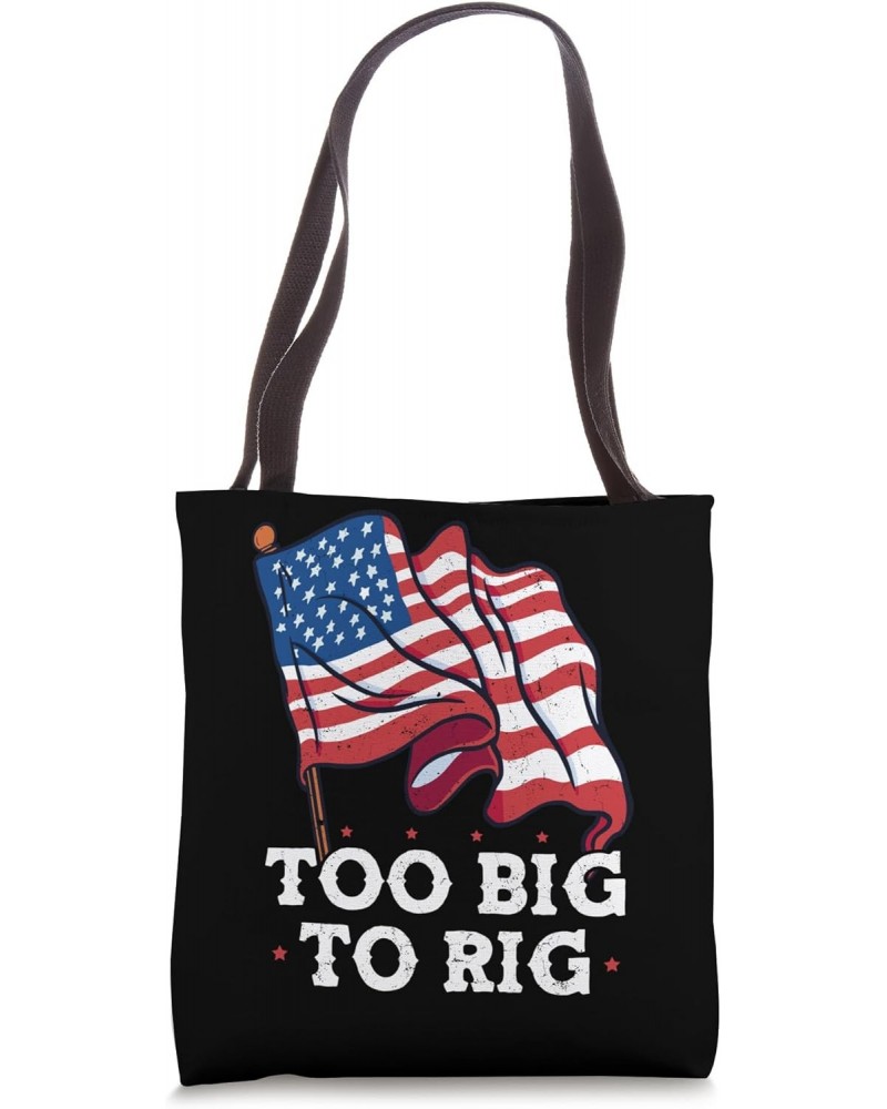 Too Big to Rig 2024 Elections Trump Saying Trump 2024 Tote Bag $10.94 Totes