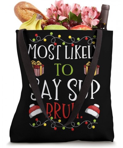 Most Likely to Say Sup Bruh Greeting Brother Christmas Tote Bag $15.60 Totes