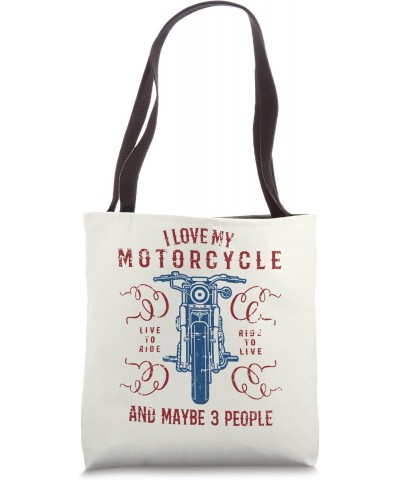 I Love My Motorcycle And Maybe 3 People Funny Biker Design Tote Bag $9.68 Totes