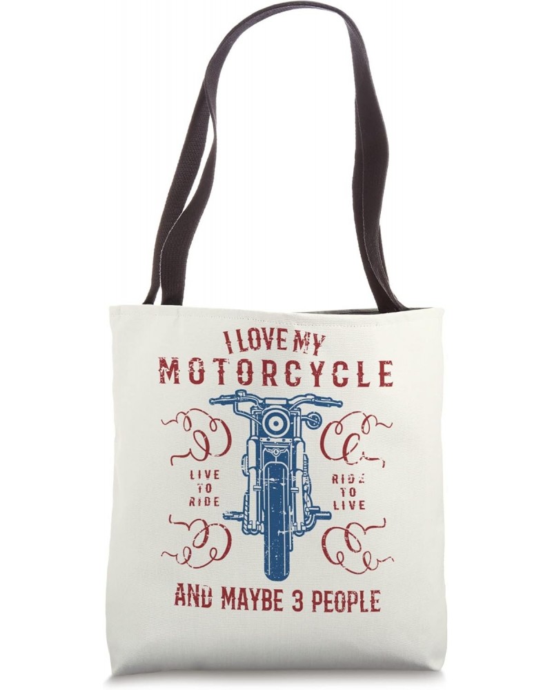 I Love My Motorcycle And Maybe 3 People Funny Biker Design Tote Bag $9.68 Totes