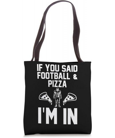 if you said football & tacos I'm in football Tote Bag $14.27 Totes