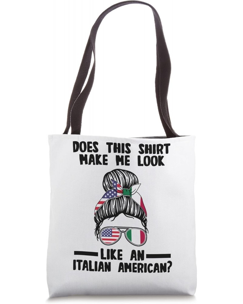 does this shirt make Italian Italian Tote Bag $11.20 Totes