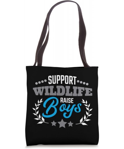 Support Wildlife Raise Boys Mother's Day Funny Boy Mom Tote Bag $11.26 Totes