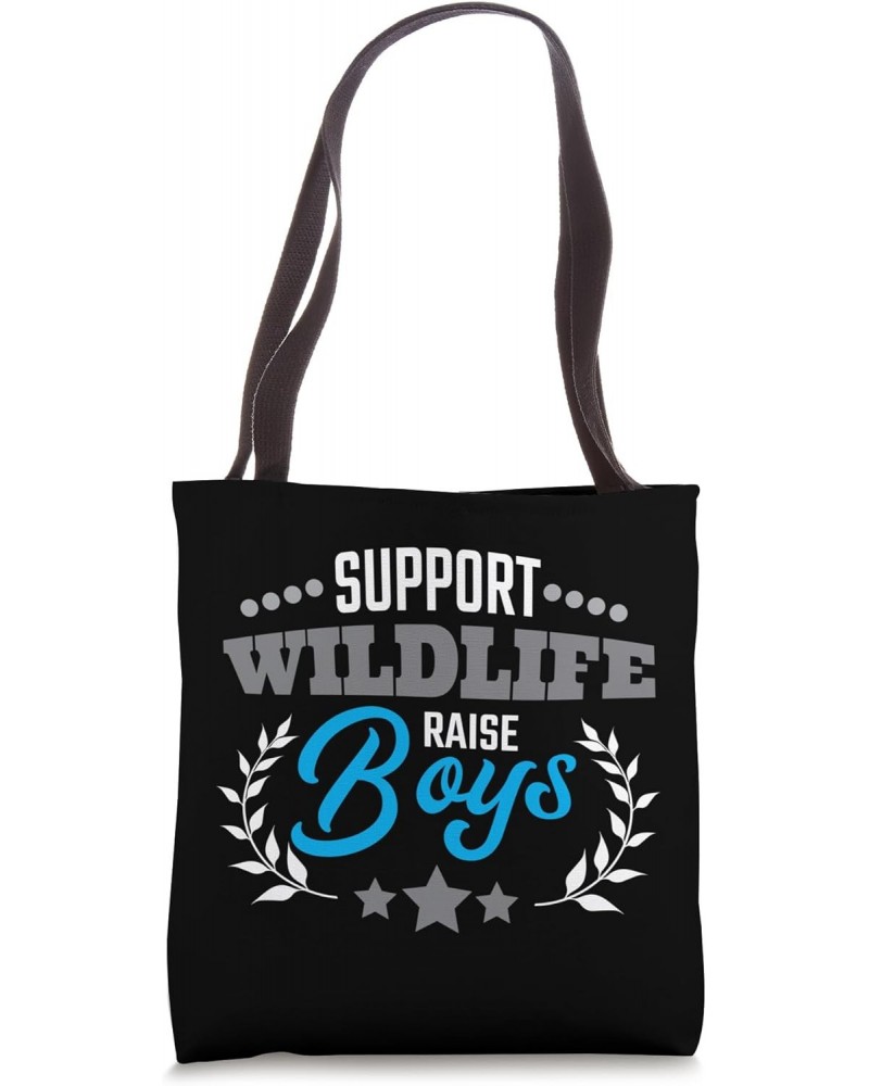 Support Wildlife Raise Boys Mother's Day Funny Boy Mom Tote Bag $11.26 Totes