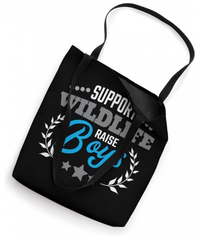 Support Wildlife Raise Boys Mother's Day Funny Boy Mom Tote Bag $11.26 Totes