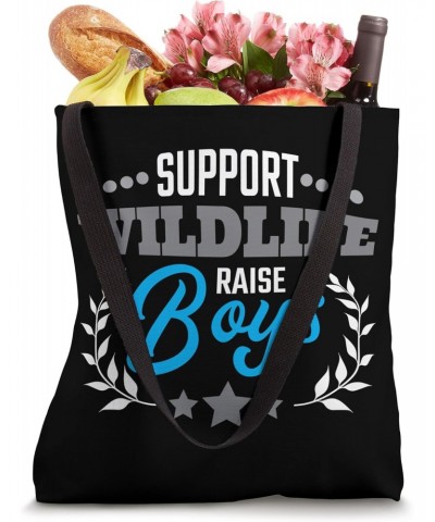 Support Wildlife Raise Boys Mother's Day Funny Boy Mom Tote Bag $11.26 Totes