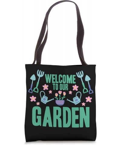 Funny Gardening Welcome To Our Garden Tote Bag $14.40 Totes