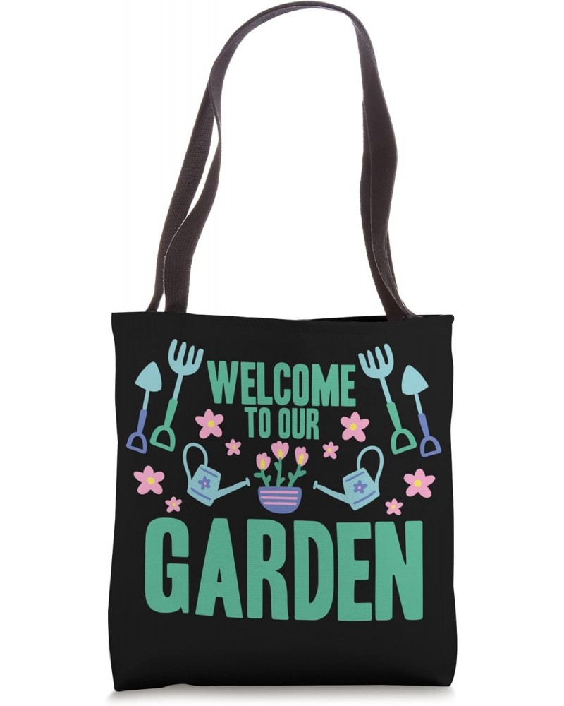 Funny Gardening Welcome To Our Garden Tote Bag $14.40 Totes