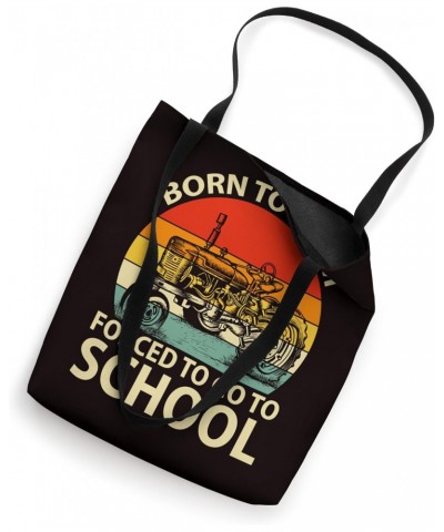 Farming Saying - Born To Farm Forced To Go To School Tote Bag $13.47 Totes