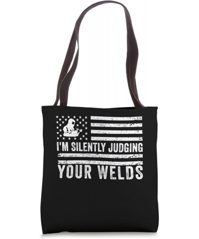 I'm Silently Judging Your Welds Cool Welding For Welder Men Tote Bag $10.80 Totes