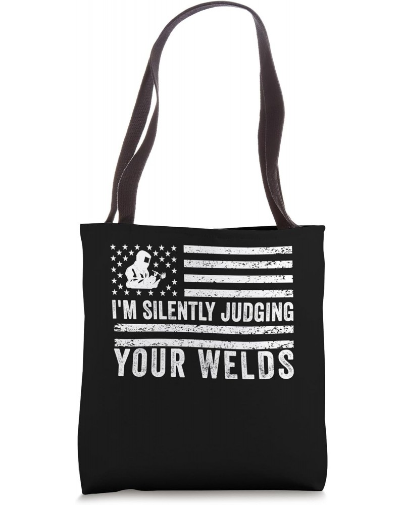 I'm Silently Judging Your Welds Cool Welding For Welder Men Tote Bag $10.80 Totes