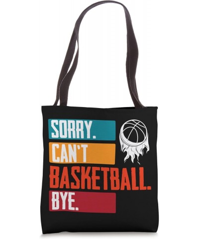 Basketball Players Sorry Cant Basketball Bye Funny B-Ball Tote Bag $11.50 Totes