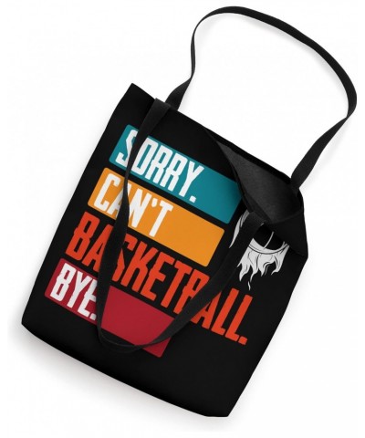 Basketball Players Sorry Cant Basketball Bye Funny B-Ball Tote Bag $11.50 Totes