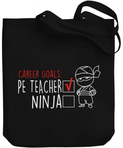 Career goals Pe Teacher ninja Canvas Tote Bag 10.5" x 16" x 4 $23.59 Totes