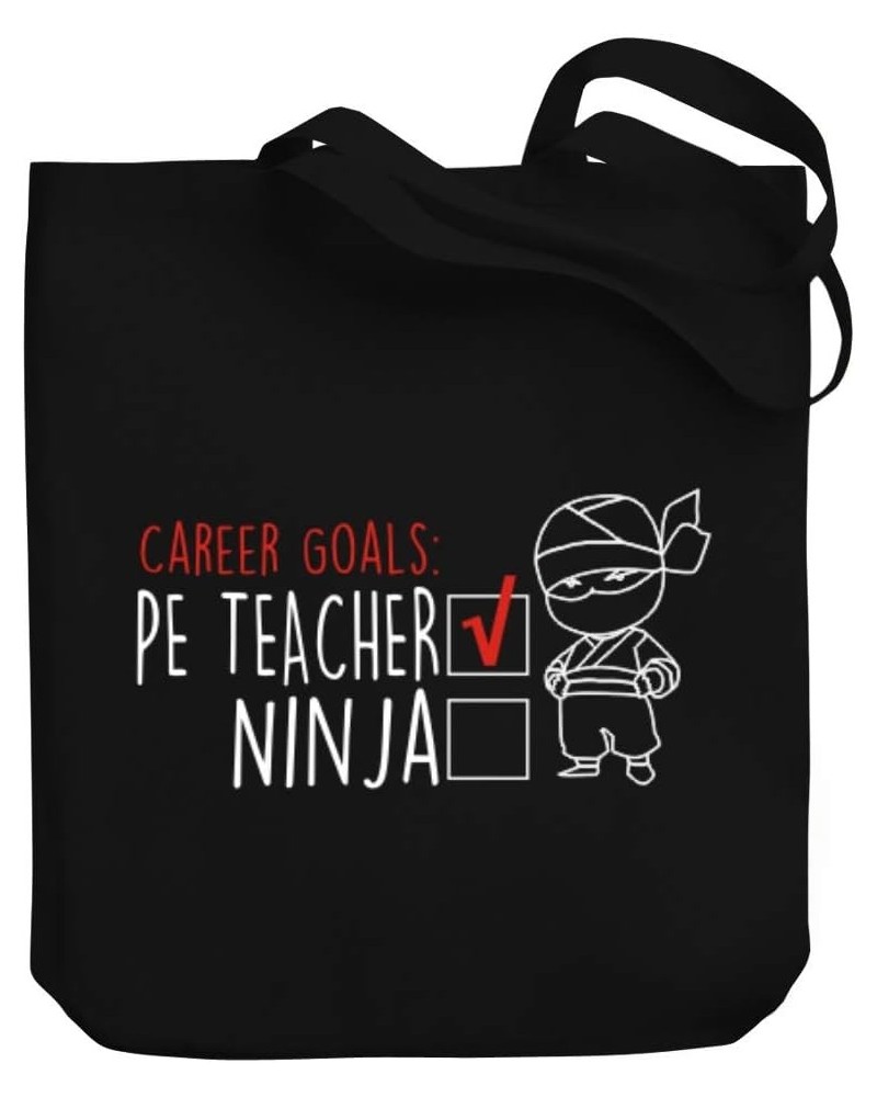 Career goals Pe Teacher ninja Canvas Tote Bag 10.5" x 16" x 4 $23.59 Totes