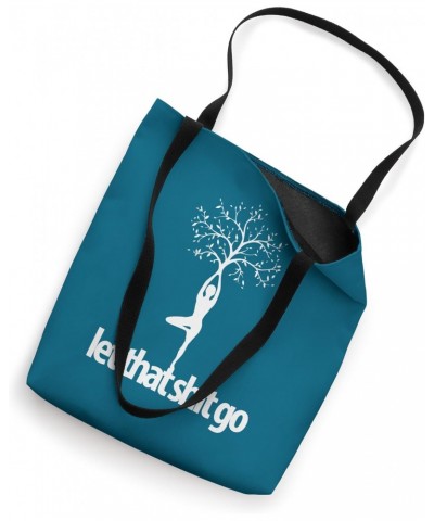 LET THAT SHIT GO fun yoga pose yogi life meditate spiritual Tote Bag $12.72 Totes