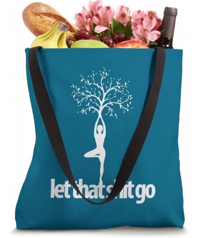 LET THAT SHIT GO fun yoga pose yogi life meditate spiritual Tote Bag $12.72 Totes