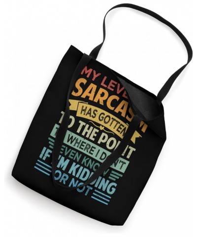 My Level Of Sarcasm I Don't Even Know If I'm Kidding Or Not Tote Bag $15.65 Totes