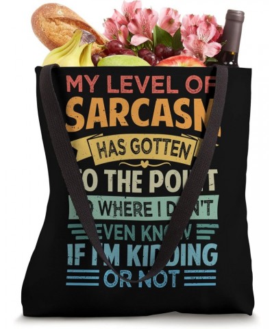 My Level Of Sarcasm I Don't Even Know If I'm Kidding Or Not Tote Bag $15.65 Totes