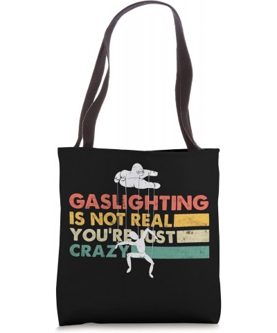 Funny Shirt - Gaslighting Is Not Real You're Just Crazy Tote Bag $12.01 Totes