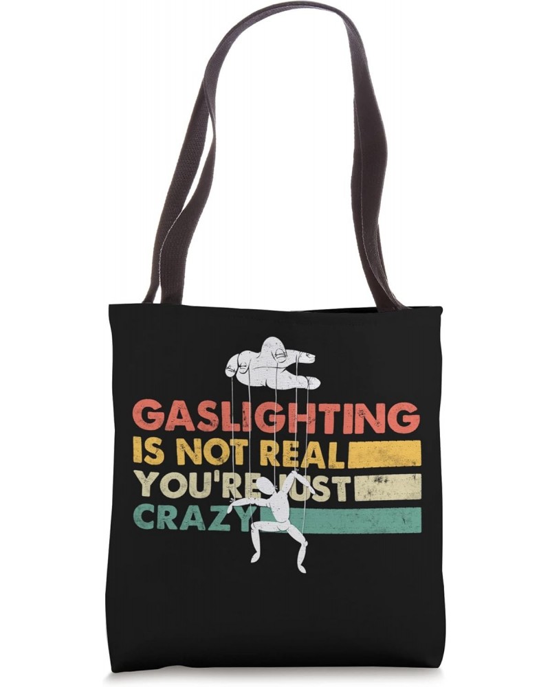 Funny Shirt - Gaslighting Is Not Real You're Just Crazy Tote Bag $12.01 Totes