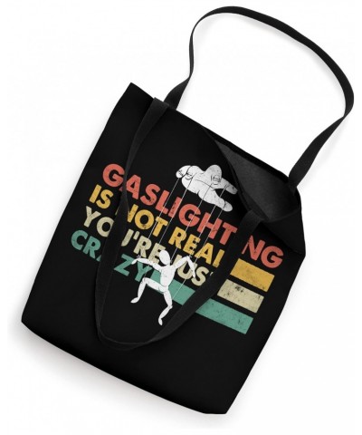 Funny Shirt - Gaslighting Is Not Real You're Just Crazy Tote Bag $12.01 Totes