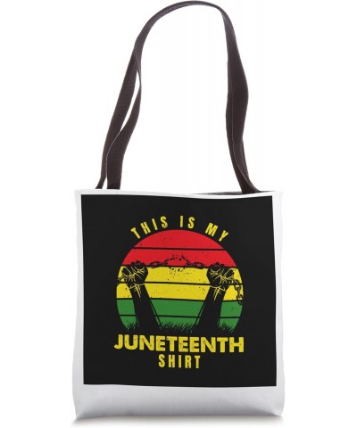 This is my Juneteenth shirt Juneteenth Tote Bag $16.51 Totes